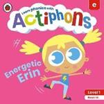 Actiphons Level 1 Book 14 Energetic Erin: Learn phonics and get active with Actiphons!