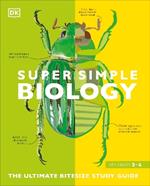 Super Simple Biology: The Ultimate Bitesize Study Guide