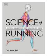 Science of Running: Analyse your Technique, Prevent Injury, Revolutionize your Training