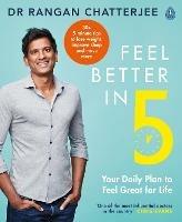 Feel Better In 5: Your Daily Plan to Feel Great for Life - Rangan Chatterjee - cover