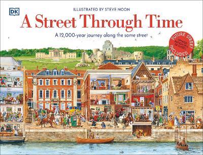 A Street Through Time: A 12,000 Year Journey Along the Same Street - DK - cover