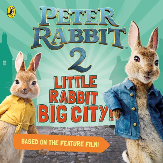 Peter Rabbit 2: Little Rabbit Big City - Penguin Random House Children's UK - ebook