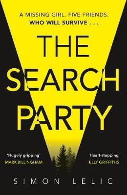 The Search Party: You won't believe the twist in this compulsive new Top Ten ebook bestseller from the 'Stephen King-like' Simon Lelic - Simon Lelic - cover