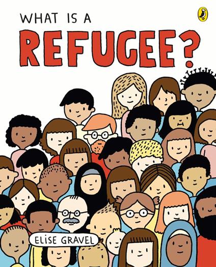 What Is A Refugee? - Elise Gravel - ebook