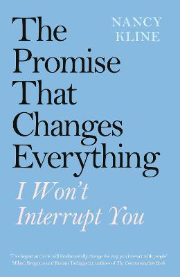 The Promise That Changes Everything: I Won't Interrupt You - Nancy Kline - cover