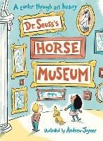Dr. Seuss's Horse Museum - Dr. Seuss - cover
