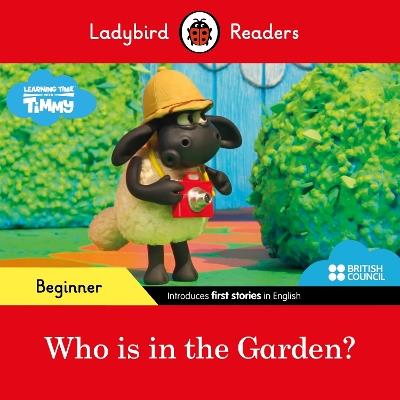 Ladybird Readers Beginner Level - Timmy Time - Who is in the Garden? (ELT Graded Reader) - Ladybird - cover