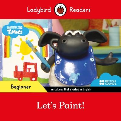 Ladybird Readers Beginner Level - Timmy Time - Let's Paint! (ELT Graded Reader) - Ladybird - cover