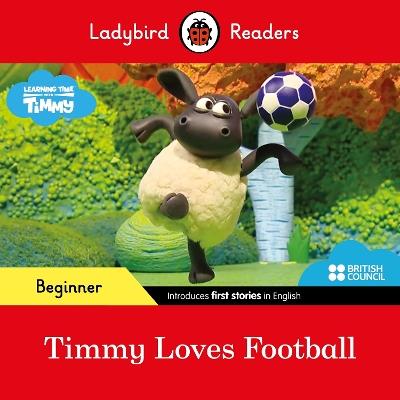 Ladybird Readers Beginner Level - Timmy Time - Timmy Loves Football (ELT Graded Reader) - Ladybird - cover