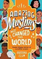 Amazing Muslims Who Changed the World - Burhana Islam - cover