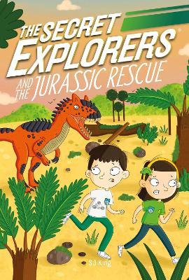 The Secret Explorers and the Jurassic Rescue - SJ King - cover