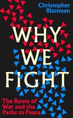 Why We Fight: The Roots of War and the Paths to Peace