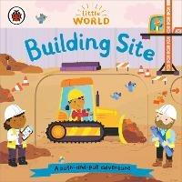 Little World: Building Site: A push-and-pull adventure - Ladybird - cover