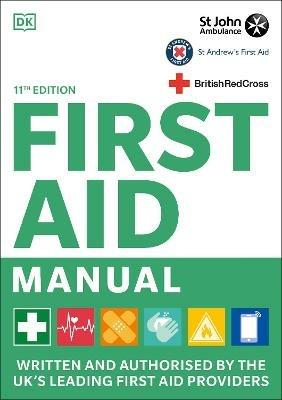 First Aid Manual 11th Edition: Written and Authorised by the UK's Leading First Aid Providers - DK - cover