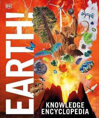 Knowledge Encyclopedia Earth!: Our Exciting World As You've Never Seen It Before - DK - cover