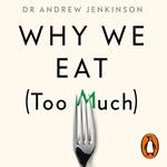 Why We Eat (Too Much)