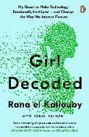 Girl Decoded: My Quest to Make Technology Emotionally Intelligent – and Change the Way We Interact Forever - Rana el Kaliouby - cover