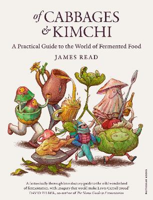 Of Cabbages and Kimchi: A Practical Guide to the World of Fermented Food - James Read - cover
