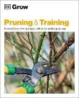 Grow Pruning & Training: Essential Know-how and Expert Advice for Gardening Success - Stephanie Mahon - cover