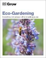 Grow Eco-gardening: Essential Know-how and Expert Advice for Gardening Success - Zia Allaway - cover