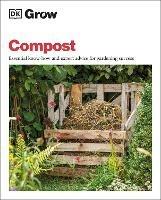 Grow Compost: Essential Know-how and Expert Advice for Gardening Success - Zia Allaway - cover