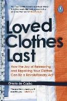 Loved Clothes Last: How the Joy of Rewearing and Repairing Your Clothes Can Be a Revolutionary Act - Orsola de Castro - cover