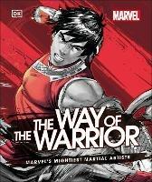 Marvel The Way of the Warrior: Marvel's Mightiest Martial Artists - Alan Cowsill - cover