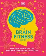 The Brain Fitness Book: Activities and Puzzles to Keep Your Mind Active and Healthy