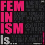 Feminism Is...