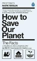 How To Save Our Planet: The Facts