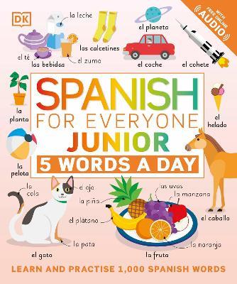 Spanish for Everyone Junior 5 Words a Day: Learn and Practise 1,000 Spanish Words - DK - cover
