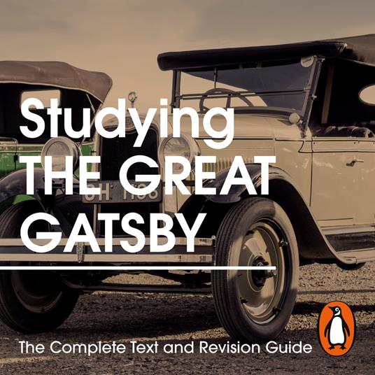 Studying The Great Gatsby: The Complete Text and Revision Guide