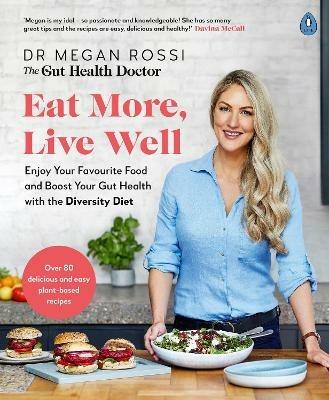 Eat More, Live Well: Enjoy Your Favourite Food and Boost Your Gut Health with The Diversity Diet. The Sunday Times Bestseller - Megan Rossi - cover