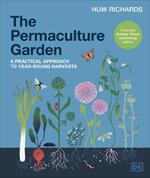 The Permaculture Garden: A Practical Approach to Year-round Harvests