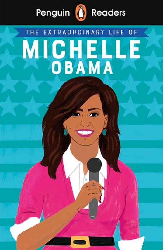 Penguin Readers Level 3: The Extraordinary Life of Michelle Obama (ELT Graded Reader) - Penguin Random House Children's UK - ebook