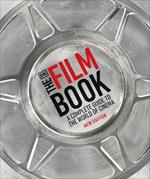 The Film Book: A Complete Guide to the World of Cinema