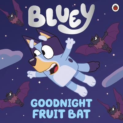 Bluey: Goodnight Fruit Bat - Bluey - cover