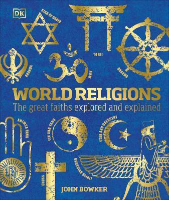 World Religions: The Great Faiths Explored and Explained - John Bowker - cover