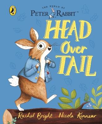 Peter Rabbit: Head Over Tail: inspired by Beatrix Potter's iconic character - Rachel Bright - cover