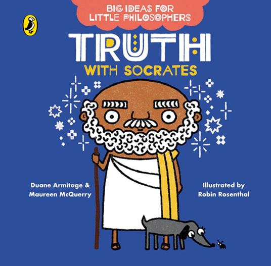 Big Ideas for Little Philosophers: Truth with Socrates - Duane Armitage,Maureen McQuerry,Robin Rosenthal - ebook