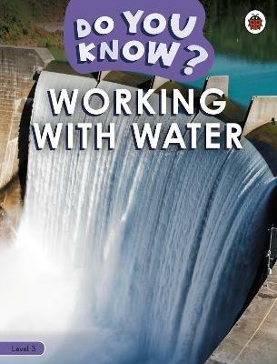 Do You Know? Level 3 - Working With Water - Ladybird - cover