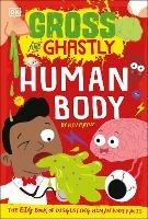 Gross and Ghastly: Human Body: The Big Book of Disgusting Human Body Facts