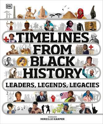 Timelines from Black History: Leaders, Legends, Legacies - DK - cover