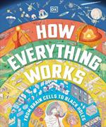 How Everything Works: From Brain Cells to Black Holes