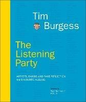 The Listening Party: Artists, Bands And Fans Reflect On 100 Favourite Albums - Tim Burgess - cover