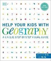 Help Your Kids with Geography, Ages 10-16 (Key Stages 3 & 4): A Unique Step-By-Step Visual Guide - DK - cover