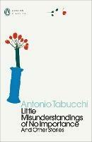 Little Misunderstandings of No Importance: And Other Stories - Antonio Tabucchi - cover