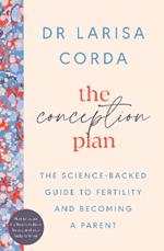 The Conception Plan: The science-backed guide to fertility and becoming a parent