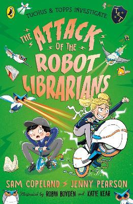 The Attack of the Robot Librarians - Sam Copeland,Jenny Pearson - cover