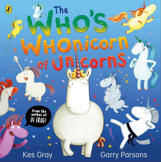 The Who's Whonicorn of Unicorns - Kes Gray,Garry Parsons - ebook
